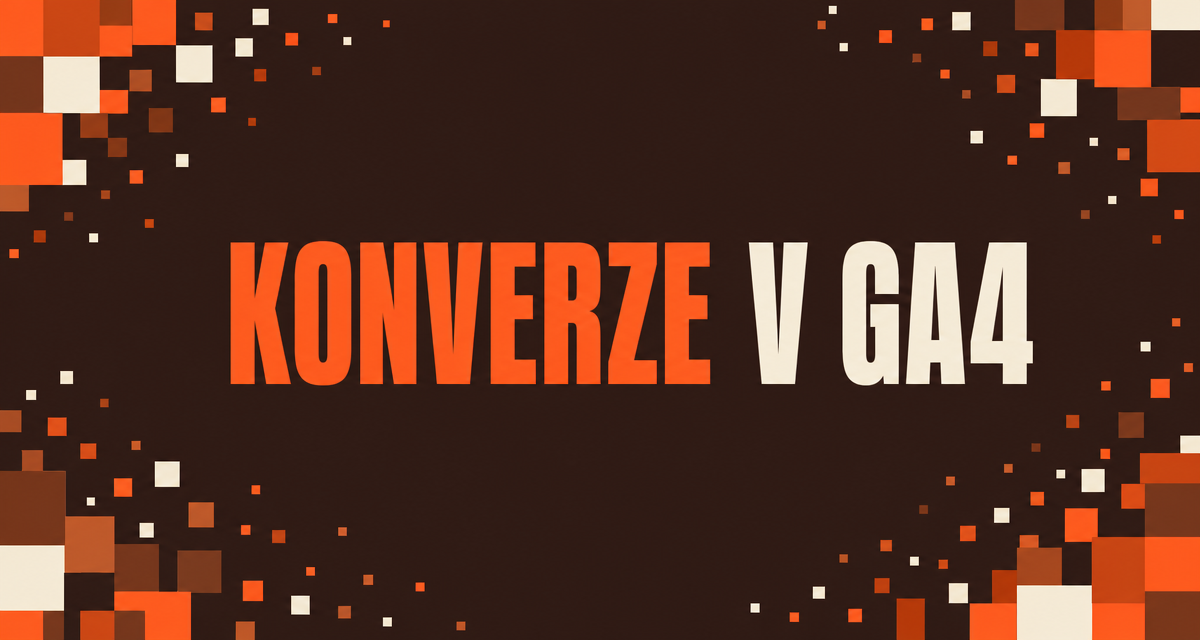 Grafický cover článku o konverzích v GA4 s pixelovým motivem v oranžových a hnědých tónech